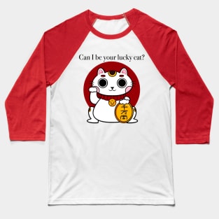 Can I be your lucky cat? Baseball T-Shirt